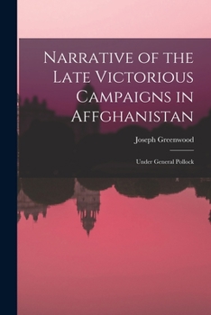 Paperback Narrative of the Late Victorious Campaigns in Affghanistan: Under General Pollock Book