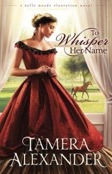 To Whisper Her Name - Book #1 of the Belle Meade Plantation