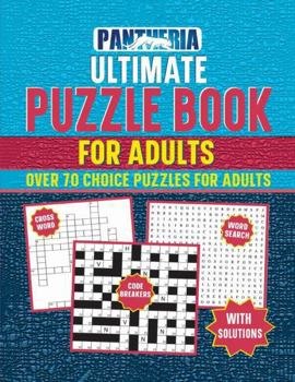 Paperback Pantheria Ultimate Puzzle Book: Over 70 Choice Puzzles for Adults (Pantheria Puzzles) Book
