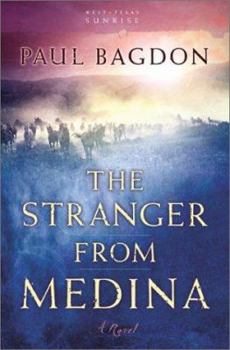 The Stranger from Medina: A Novel (Bagdon, Paul. West Texas Sunrise, Bk. 3.) - Book #3 of the West Texas Sunrise