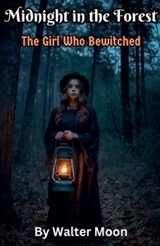 Midnight in the Forest: The Girl Who Bewitched