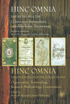 Hardcover Hinc Omnia: Nineteenth-Century Collections, Organisation, Terminology, Research Methodology, Conservation Book