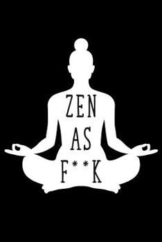 Paperback Zen as F*ck: A Journal for Practicing the Mindful Art of Not Giving a Sh*t (Zen as F*ck Journals) Book