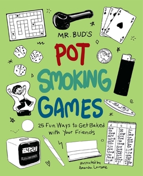 Paperback Mr. Bud's Pot Smoking Games: 25 Fun Ways to Get Baked with Your Friends Book
