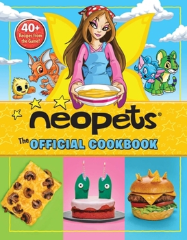 Hardcover Neopets: The Official Cookbook: 40+ Recipes from the Game! Book