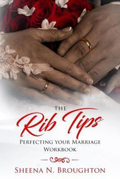 Paperback The Rib Tips Workbook: Perfecting Your Marriage Book
