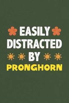 Paperback Easily Distracted By Pronghorn: A Nice Gift Idea For Pronghorn Lovers Funny Gifts Journal Lined Notebook 6x9 120 Pages Book