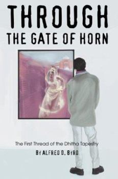 Paperback Through the Gate of Horn: The First Thread of the Dhitha Tapestry Book