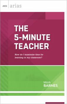 Paperback The 5-Minute Teacher: How Do I Maximize Time for Learning in My Classroom? Book