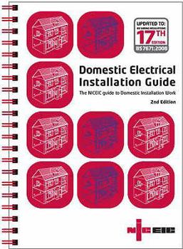 Domestic Electrical Installation Guide: The NICEIC Guide to Domestic Installation Work (Niceic)