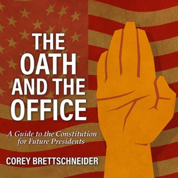 Audio CD The Oath and the Office: A Guide to the Constitution for Future Presidents Book