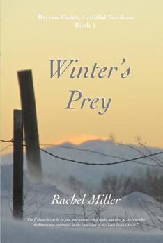 Winter's Prey - Book #1 of the Barren Fields, Fruitful Gardens