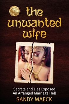Paperback The Unwanted Wife: Secrets and Lies Exposed An Arranged Marriage Hell Book