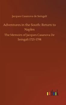 Memoirs of Casanova  Volume 18: Return to Naples - Book #18 of the Memoirs of Casanova