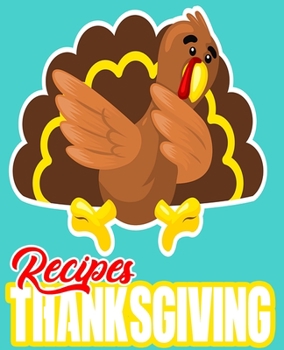 Thanksgiving Recipes: blank recipe book, thanksgiving recipe book, funny recipe book thanksgiving, thanksgiving family traditions, blank cookbook record, cookbook record favorite, record favorite than