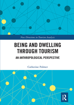 Paperback Being and Dwelling through Tourism: An anthropological perspective Book