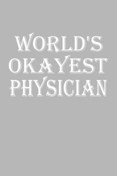 Paperback World's Okayest Physician: Blank College Ruled Lined Notebook Writing Journal Book