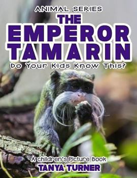 Paperback THE EMPEROR TAMARIN Do Your Kids Know This?: A Children's Picture Book