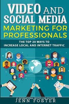 Paperback Video and Social Media Marketing For Professionals: The Top 20 ways to Increase Local and Internet Traffic Book