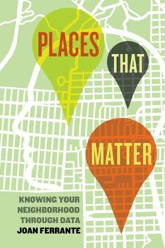 Paperback Places That Matter: Knowing Your Neighborhood Through Data Book