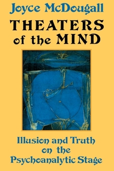 Paperback Theaters Of The Mind: Illusion And Truth On The Psychoanalytic Stage Book