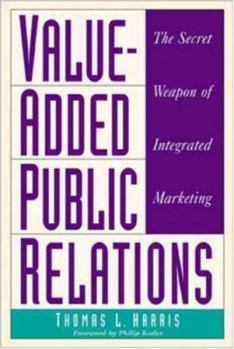 Hardcover Value-Added Public Relations: The Secret Weapon of Integrated Marketing Book
