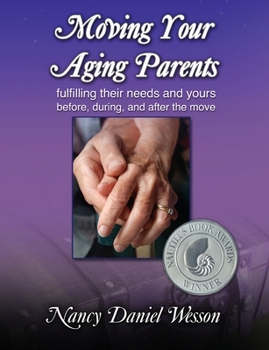 Paperback Moving Your Aging Parents: Fulfilling Their Needs and Yours Before, During, and After the Move Book