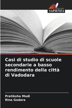 Paperback Casi di studio di scuole secondarie a basso rendimento della città di Vadodara [Italian] Book