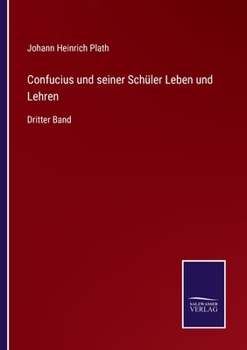 Paperback Confucius und seiner Schüler Leben und Lehren: Dritter Band [German] Book