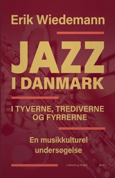 Paperback Jazz i Danmark i tyverne, trediverne og fyrrerne. En musikkulturel unders?gelse (bind 2) [Danish] Book