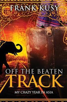 Paperback Off the Beaten Track: My Crazy Year in Asia Book