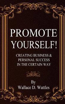 Paperback Promote Yourself!: Creating Business & Personal Succees in The Certain Way Book