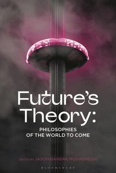 Paperback Future's Theory: Philosophies of the World to Come Book