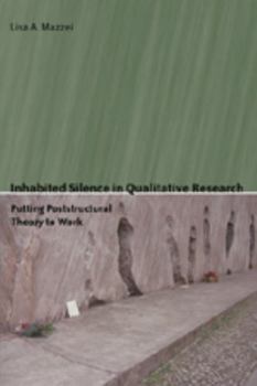 Paperback Inhabited Silence in Qualitative Research: Putting Poststructural Theory to Work Book