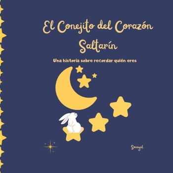 Paperback El Conejito del Corazón Saltarín: Una historia sobre recordar quién eres [Spanish] Book