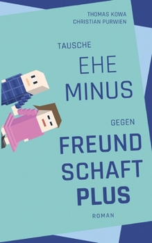 Paperback Tausche Ehe minus gegen Freundschaft plus [German] Book