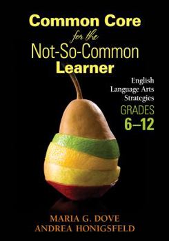 Paperback Common Core for the Not-So-Common Learner, Grades 6-12: English Language Arts Strategies Book