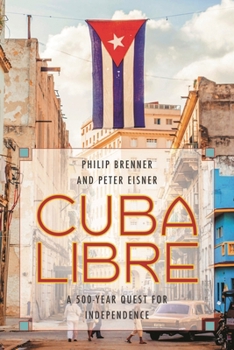 Hardcover Cuba Libre: A 500-Year Quest for Independence Book