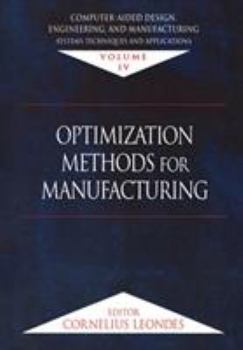 Hardcover Computer-Aided Design, Engineering, and Manufacturing: Systems Techniques and Applications, Volume IV, Optimization Methods for Manufacturing Book