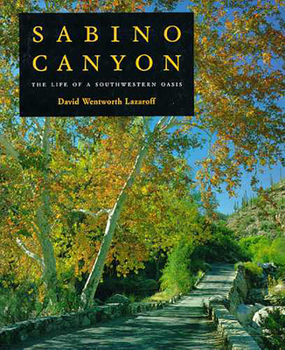 Paperback Sabino Canyon: The Life of a Southwestern Oasis Book