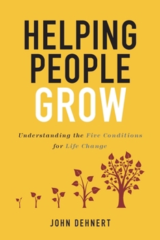 Paperback Helping People Grow: Understanding the Five Conditions for Life Change Book