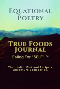 Paperback Equational Poetry True Foods Journal: Eating For Self Book