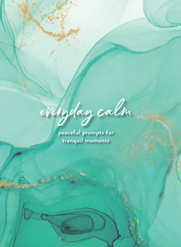 Hardcover Everyday Calm: A Journal: Peaceful Prompts for Tranquil Moments Book