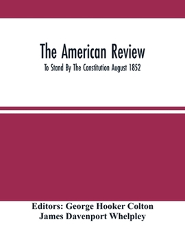 The American Review; To Stand By The Constitution November 1852