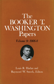 Hardcover Booker T. Washington Papers Volume 9: 1906-8. Assistant Editor, Nan E. Woodruff Volume 9 Book