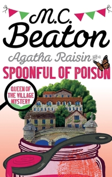 Agatha Raisin and a Spoonful of Poison - Book #19 of the Agatha Raisin