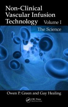 Hardcover Non-Clinical Vascular Infusion Technology, Volume I: The Science Book