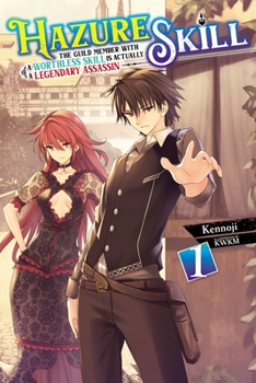 Paperback Hazure Skill: The Guild Member with a Worthless Skill Is Actually a Legendary Assassin, Vol. 1 (Light Novel) Book