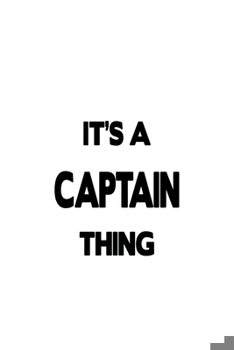 Paperback It's A Captain Thing: Cool Captain Notebook, Journal Gift, Diary, Doodle Gift or Notebook - 6 x 9 Compact Size- 109 Blank Lined Pages Book