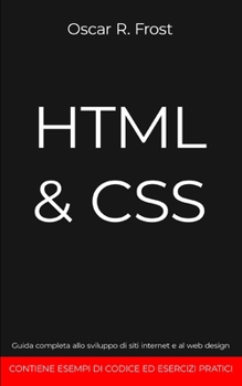 Paperback HTML & CSS: Guida completa allo sviluppo di siti internet e al web design. Contiene esempi di codice ed esercizi pratici. [Italian] Book
